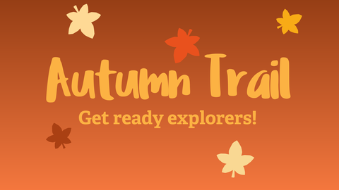 an event banner with 'autumn trail - get ready explorers!' in orange with a collection of autumnal leaves